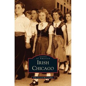 Irish Chicago -- Arcadia Publishing